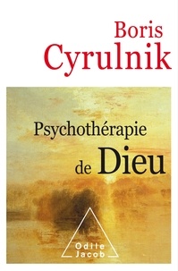 Boris Cyrulnik - Psychothérapie de Dieu.