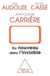 Jean Audouze et Michel Cassé - Du nouveau dans l'invisible.