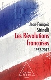Jean-François Sirinelli - Les Révolutions françaises - 1962-2017.