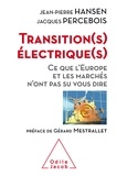 Jean-Pierre Hansen et Jacques Percebois - Transition(s) électrique(s) - Ce que l'Europe et les marchés n'ont pas su vous dire.