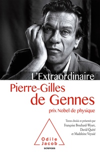 Pierre-Gilles de Gennes et Françoise Brochard-Wyart - L'extraordinaire Pierre-Gilles de Gennes - Prix Nobel de physique.