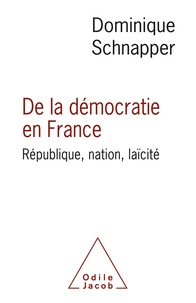 Dominique Schnapper - De la démocratie en France - République, nation, laïcité.