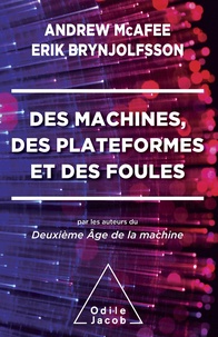 Erik Brynjolfsson et Andrew McAfee - Des machines, des plateformes et des foules.