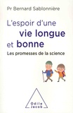Bernard Sablonnière - L'espoir d'une vie longue et bonne - Les promesses de la science.