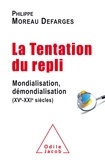 Philippe Moreau Defarges - La tentation du repli - Mondialisation, démondialisation (XVe-XXIe siècles).