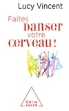 Lucy Vincent - Faites danser votre cerveau !.