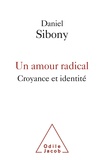 Daniel Sibony - Un amour radical - Croyance et identité.