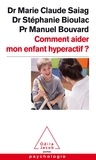 Marie-Claude Saiag et Stéphanie Bioulac - Comment aider mon enfant hyperactif ?.