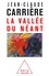 Jean-Claude Carrière - La vallée du néant.