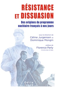 Céline Jurgensen et Dominique Mongin - Résistance et dissuasion - Des origines du programme nucléaire français à nos jours.