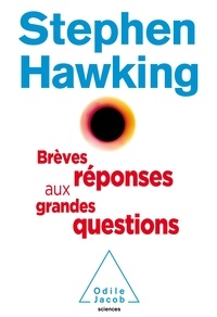 Stephen Hawking - Brèves réponses aux grandes questions.