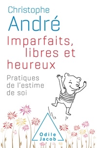 Christophe André - Imparfaits, libres et heureux - Pratiques de l'estime de soi.