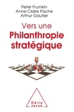 Peter Frumkin et Anne-Claire Pache - Vers une philanthropie stratégique.