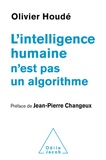 Olivier Houdé - L'intelligence humaine n'est pas un algorithme.
