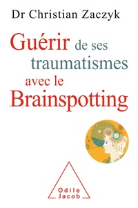 Christian Zaczyk - Guérir de ses traumatismes avec le Brainspotting.