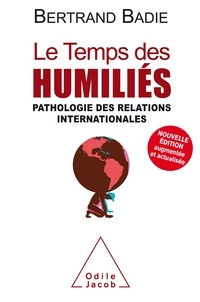 Bertrand Badie - Le temps des humiliés - Pathologie des relations internationales.