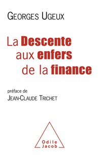 Georges Ugeux - La descente aux enfers de la finance.