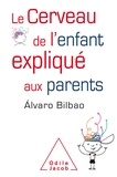 Alvaro Bilbao - Le Cerveau de l'enfant expliqué aux parents.