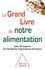 Jean-Christophe Augustin et Pierre Besançon - Le Grand Livre de notre alimentation - Avec 25 experts de l'Académie d'agriculture de France.