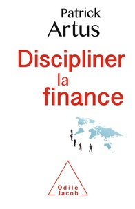 Patrick Artus - Discipliner la finance.