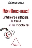  Génération Snooze - Réveillons-nous ! - L'intelligence artificielle, le travail et les microtâches.