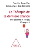 Sophie Tran Van et Emmanuel Goldenberg - La thérapie de la dernière chance - Une patiente et son psy témoignent.
