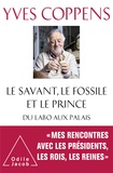 Yves Coppens - Le savant, le fossile et le prince - Du labo aux palais.