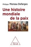 Philippe Moreau Defarges - Une histoire mondiale de la paix.
