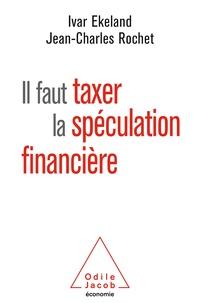 Ivar Ekeland et Jean-Charles Rochet - Il faut taxer la spéculation financière.