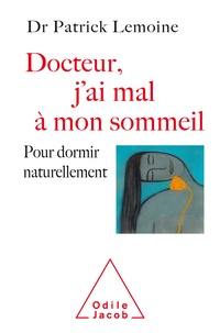 Patrick Lemoine - Docteur, j'ai mal à mon sommeil - Pour dormir naturellement.