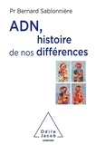 Bernard Sablonnière - ADN, histoire de nos différences.