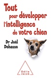 Joël Dehasse - Tout pour développer l'intelligence de votre chien.