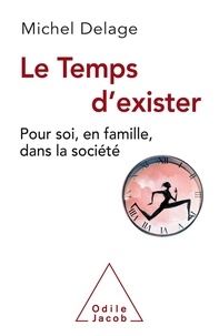 Michel Delage - Le temps d'exister - Pour soi, en famille, dans la société.