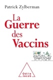 Patrick Zylberman - La guerre des vaccins - Histoire démocratique des vaccinations.