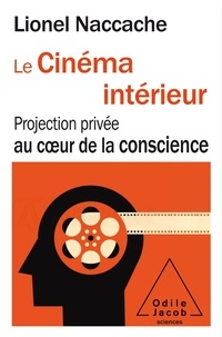 Lionel Naccache - Le Cinéma intérieur - Projection privée au coeur de la conscience.
