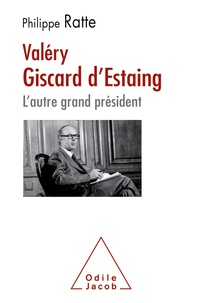 Philippe Ratte - Valéry Giscard d'Estaing, l'autre grand président.