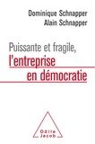 Dominique Schnapper et Alain Schnapper - Puissante et fragile, l'entreprise en démocratie.