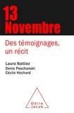 Laura Nattiez et Denis Peschanski - Le 13 novembre - Des témoignages, un récit.