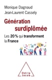 Monique Dagnaud et Jean-Laurent Cassely - Génération surdiplômée - Les 20 % qui transforment la France.