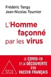 Frédéric Tanguy et Jean-Nicolas Tournier - L'Homme façonné par les virus - Le Covid-19 et la découverte d'un vaccin français.