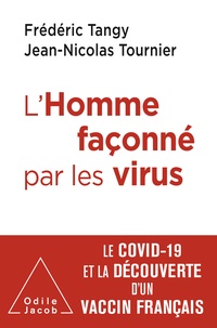 Frédéric Tanguy et Jean-Nicolas Tournier - L'Homme façonné par les virus - Le Covid-19 et la découverte d'un vaccin français.