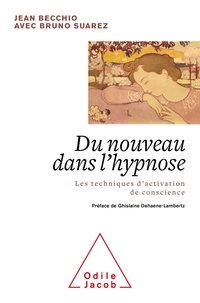 Jean Becchio et Bruno Suarez - Du nouveau dans l'hypnose - Les techniques d'activation de conscience.