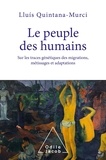Lluis Quintana-Murci - Le peuple des humains - Sur les traces génétiques des migrations, métissages et adaptations.