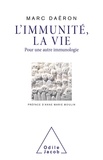 Marc Daëron - L'immunité, la vie - Pour une autre immunologie.