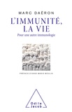 Marc Daëron - L'immunité, la vie - Pour une autre immunologie.