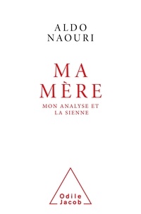 Aldo Naouri - Ma mère - Mon analyse et la sienne.