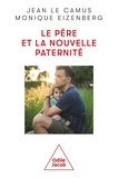Jean Le Camus et Monique Eizenberg - Le père et la nouvelle paternité.
