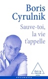 Boris Cyrulnik - Sauve-toi, la vie t'appelle.