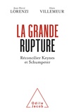Lorenzi Jean-hervé et Villemeur Alain - La Grande rupture - Réconcilier Keynes et Schumpeter.