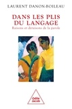 Laurent Danon-Boileau - Dans les plis du langage - Raisons et déraisons de la parole.